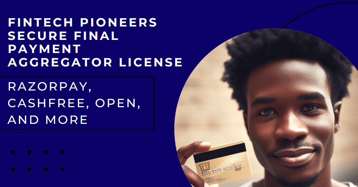 FinTech Pioneers Secure Final Payment Aggregator License Razorpay