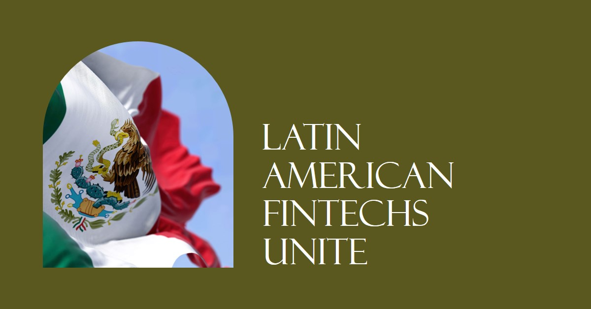Latin American Fintechs Unite