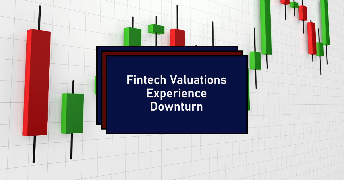 Fintech Valuations Experience Downturn