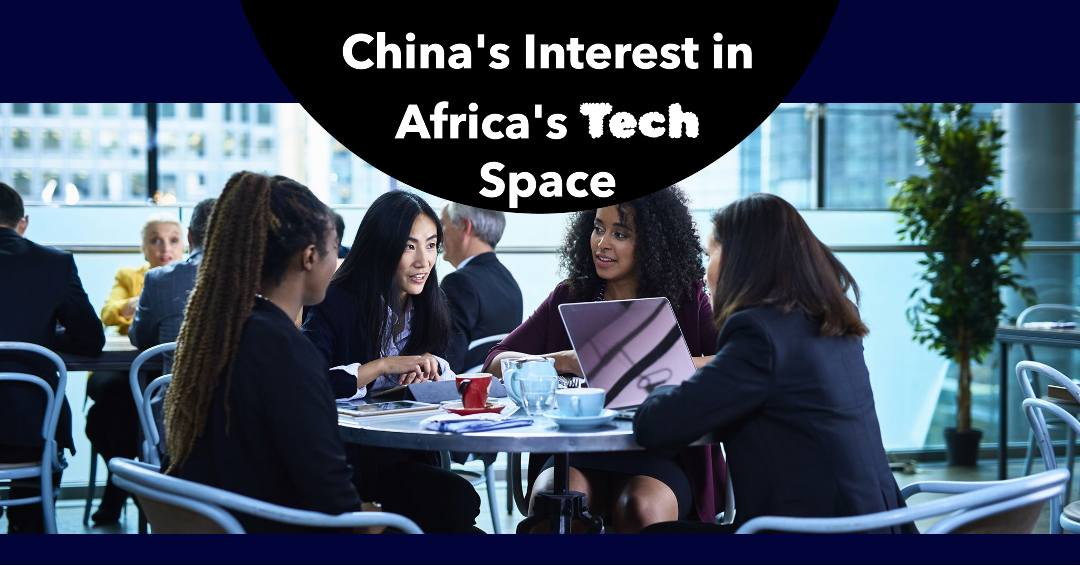 China's Interest in Africa's Tech Space