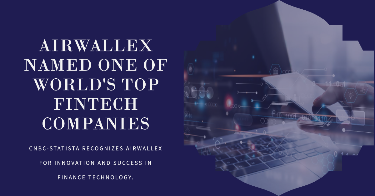 Airwallex Recognized as Top Fintech Company 2023 by CNBC-Statista