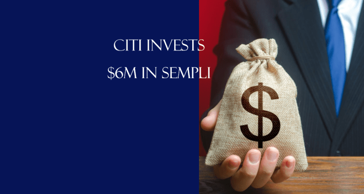 Citi's $6M Investment Colombian Sempli
