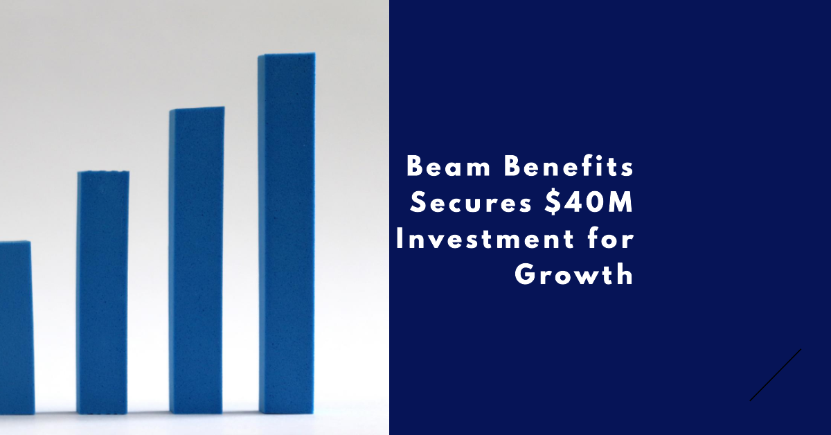 Beam Benefits $40 Million Investment