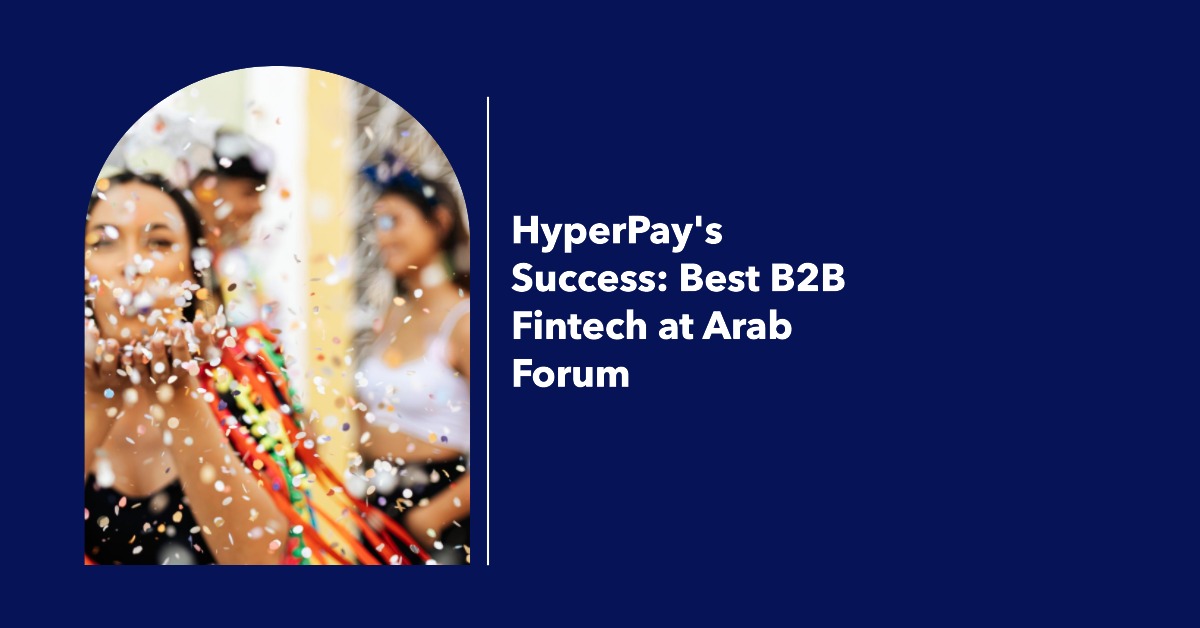 HyperPay's Best Award B2B Fintech at Arab Forum