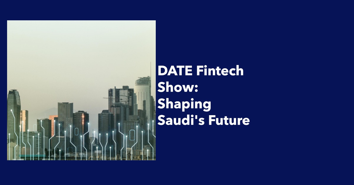 DATE Fintech Show in Saudi Arabia