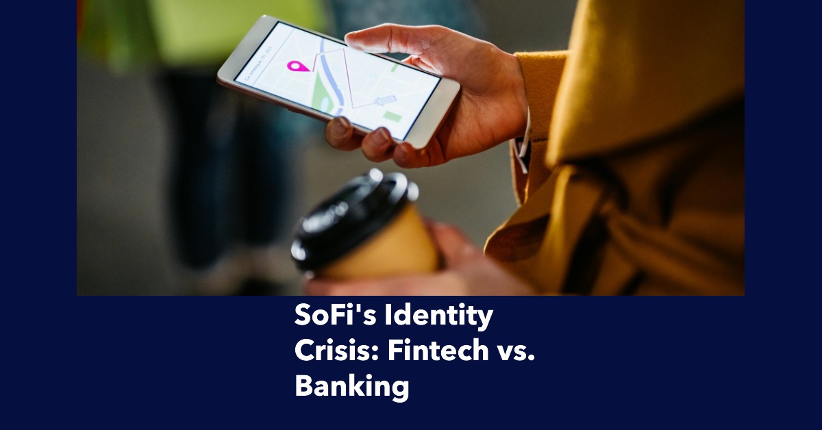 SoFi's identity crisis between Fintech and banking