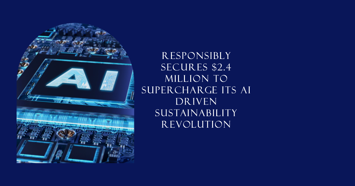 Responsibly's AI Sustainability Secures $2.4M