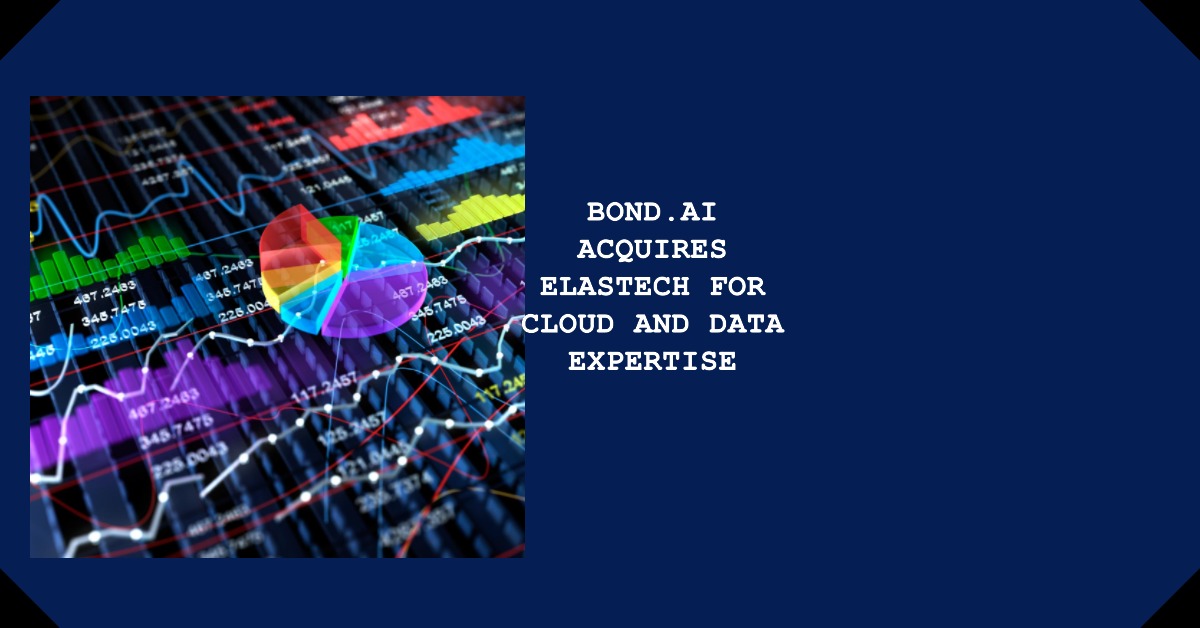 Bond.AI acquisition of Elastech
