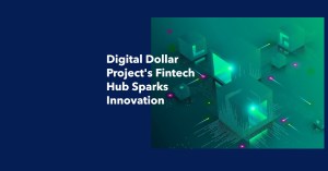 Digital Dollar Project Fintech Hub Global Convening