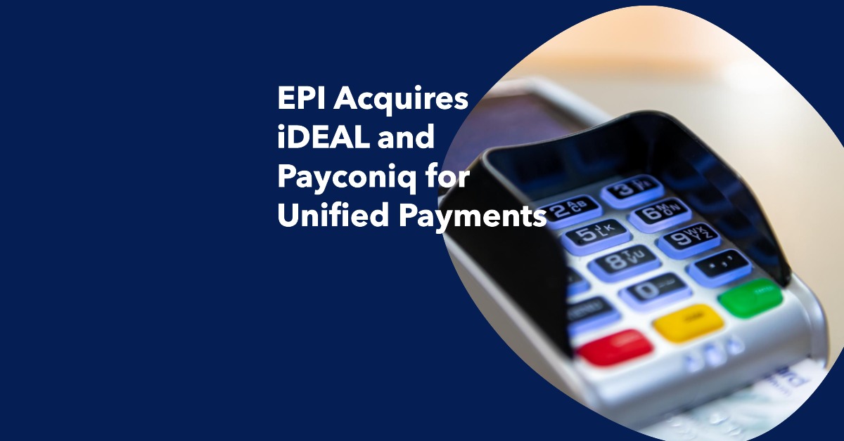 EPI Acquires iDEAL and Payconiq for Unified Payments