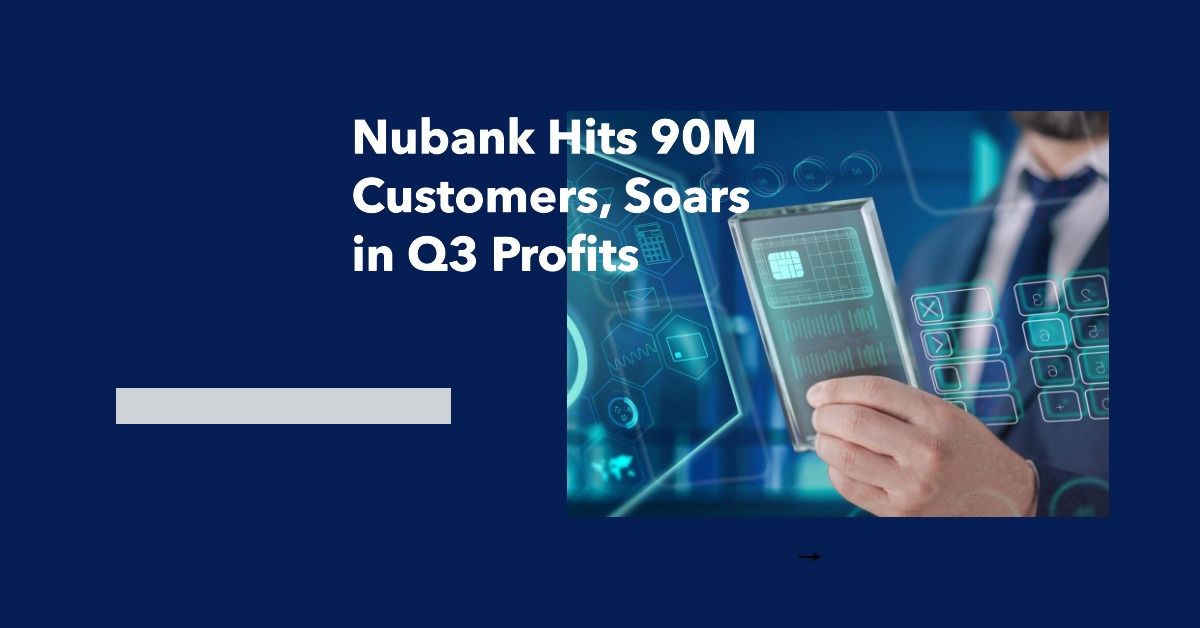Nubank 90M customers Q3 financial results