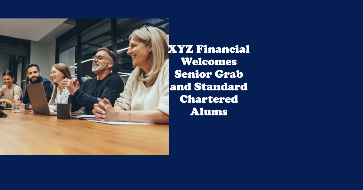 Grab & Standard Chartered Alums Join XYZ Financial Singapore